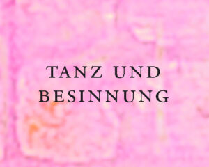 Tanz und Besinnung